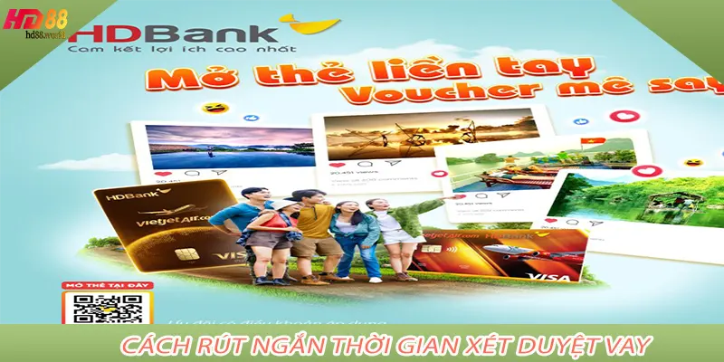 Cách rút ngắn thời gian xét duyệt vay