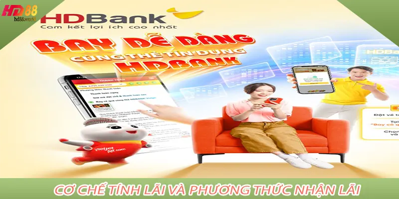 Cơ chế tính lãi và phương thức nhận lãi