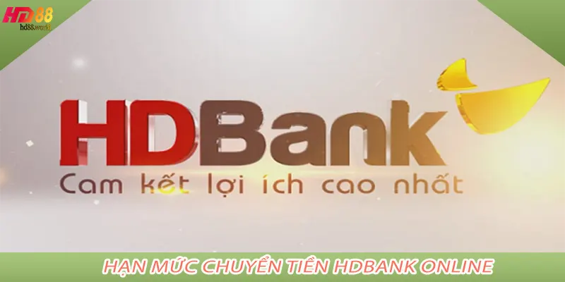 Hạn mức chuyển tiền HDBank online
