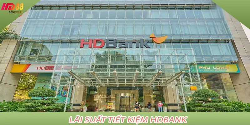 Lãi suất tiết kiệm HDBank