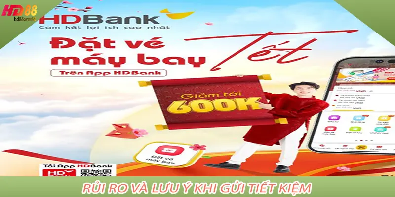 Rủi ro và lưu ý khi gửi tiết kiệm