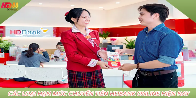 các loại hạn mức chuyển tiền hdbank online hiện nay
