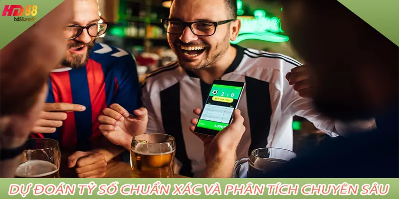Dự Đoán Tỷ Số Chuẩn Xác Và Phân Tích Chuyên Sâu