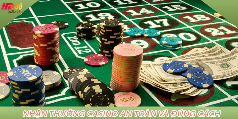 Nhận Thưởng Casino An Toàn Và Đúng Cách
