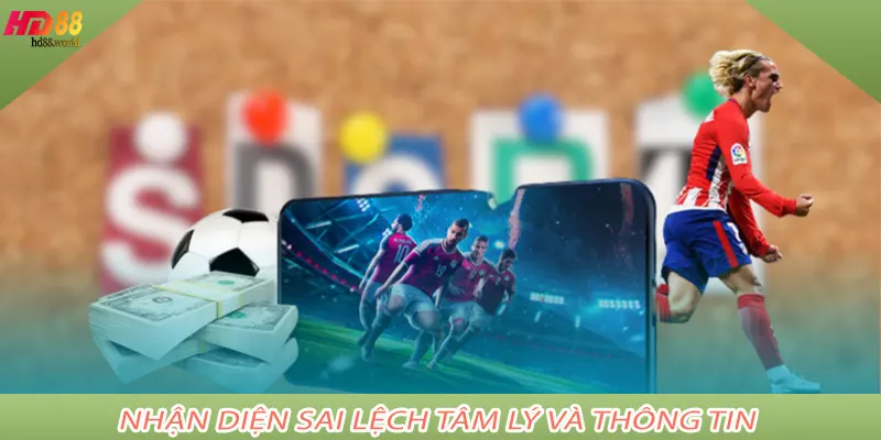 Nhận diện sai lệch tâm lý và thông tin