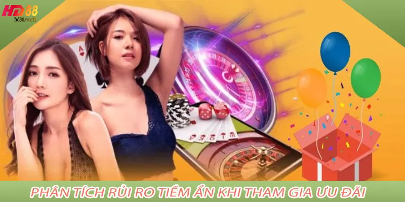 Phân tích rủi ro tiềm ẩn khi tham gia ưu đãi