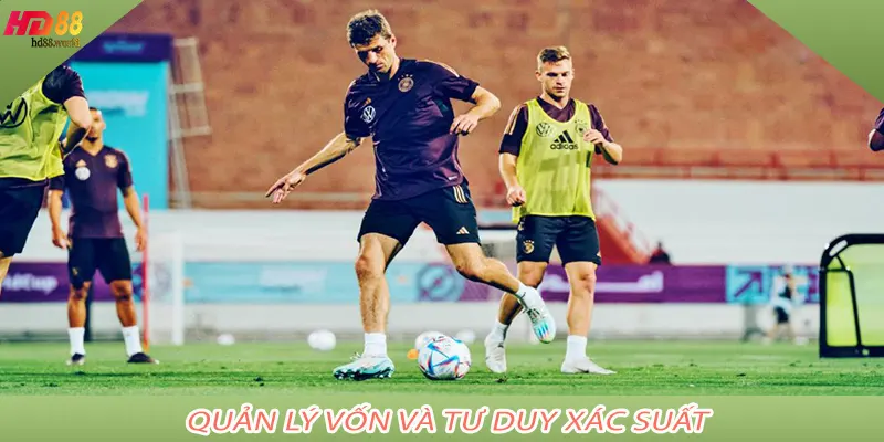 Quản Lý Vốn Và Tư Duy Xác Suất